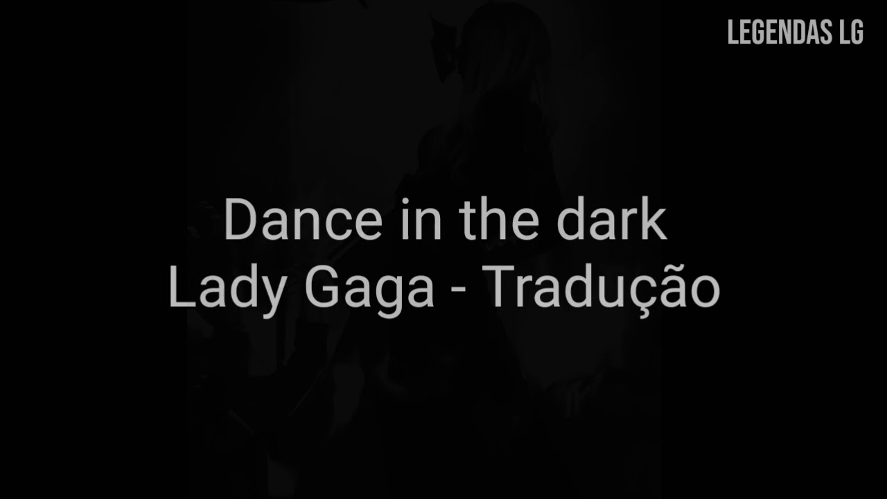 Lady Gaga - Dance In The Dark [Tradução/Legendado] - YouTube