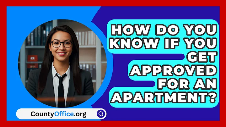 How Do You Know If You Get Approved For An Apartment? - CountyOffice.org