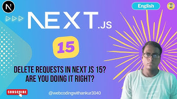 NextJs 15  : DELETE Requests in Next js 15? Are You Doing It Right?