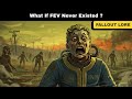What If FEV Never Existed Fallout's Darkest Timeline Explained