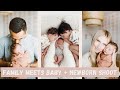 family meets our baby + newborn photoshoot