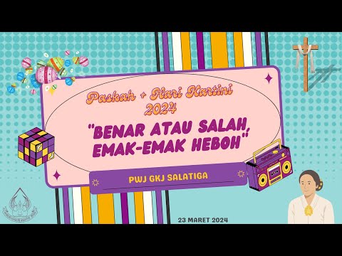 Benar Atau Salah, Emak Emak Heboh - PWJ GKJ Salatiga - Paskah &amp; Hari Kartini 2024