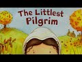 The Littlest Pilgrim Written By: Brandi Dougherty
