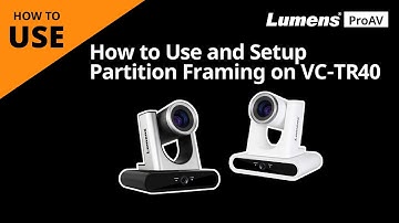 [UseAV] How to Use and Setup Partition Framing on VC-TR40 | Lumens ProAV