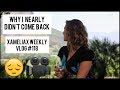 Why I Very Nearly Didn't Come Back | xameliax Weekly Vlog #118