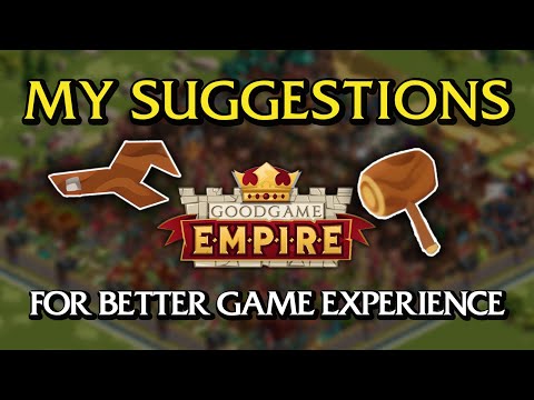 Goodgame Empire: My Suggestions For Better Game Experience!