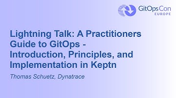 Lightning Talk: A Practitioners Guide to GitOps - Introduction, Principles, and Im... Thomas Schuetz