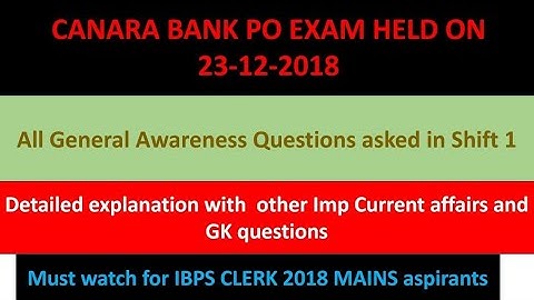 Canara bank PO exam shift -1 held on 23-12-2018 All General Awareness questions explanation.