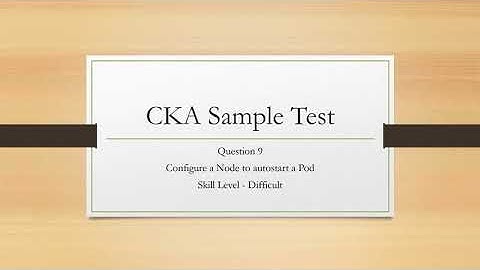 CKA sample test question 8 - AutoStart a Pod on a Node