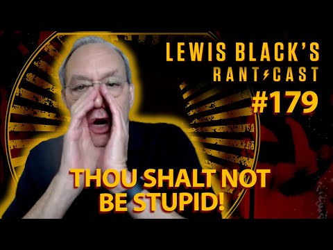 Lewis Black's Rantcast | Thou Shalt Not Be Stupid