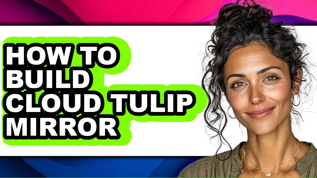 How to Build Cloud Tulip Mirror - Easy Guide