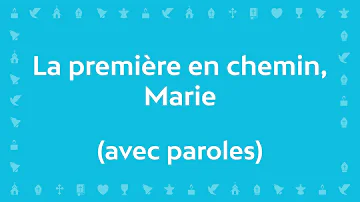 La première en chemin, Marie | Chant chrétien avec paroles pour le Carême et Pâques