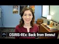Stardust! - Back from Bennu with OSIRIS-REx&#39;s Incalculably Valuable Dirt and Anjani Polit