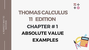 Thomas Calculus 11th Edition || Chapter 1 || Absolute Values