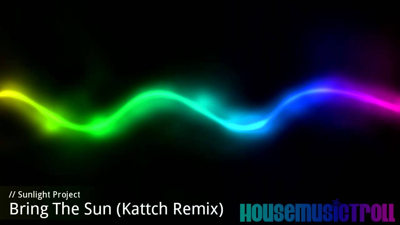 Sunlight Project - Bring The Sun (Kattch Remix) [Electro]
