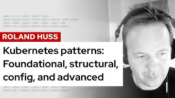 Kubernetes patterns: Foundational, structural, config, and advanced | DevNation Tech Talk