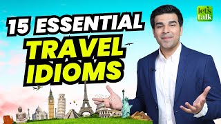 15 Essential English Idioms Related To Travel | Idioms For Daily Use In Conversations #idioms #esl by Learn English | Let's Talk - Free English Lessons 19,158 views 2 weeks ago 19 minutes