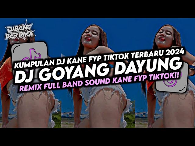 DJ GOYANG DAYUNG VIRAL TIKTOK || REMIX FULL BAND || 2024 class=