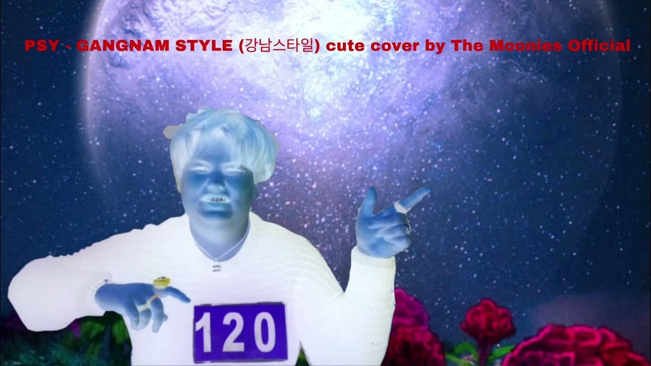 PSY - GANGNAM STYLE (강남스타일) cute cover by The Moonies Official PSY - GANGNAM STYLE (강남스타일) cute cover by The Moonies Official