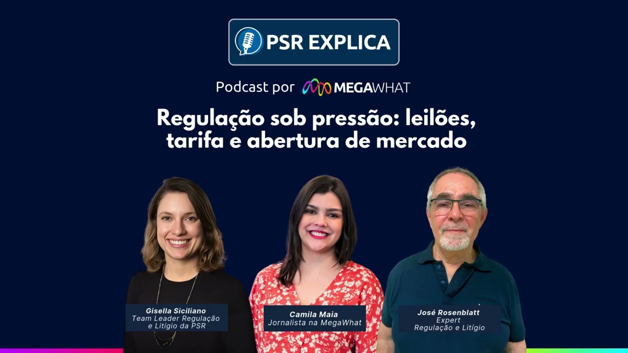 #15 - Regulação sob pressão: leilões, tarifa e abertura de mercado - PSR Explica na MegaWhat