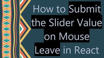 How to Submit the Slider Value on Mouse Leave in React