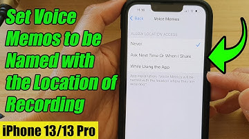 iPhone 13/13 Pro: How to Set Voice Memos to be Named with the Location of Recording