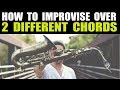 HOW TO IMPROVISE OVER TWO DIFFERENT CHORDS