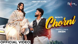 CHORNI |THIS IS AKSH | PRIYANKA CHOUDHARY |  VIDEO | TRINETRA HOUSE |  NEW SONG 2025