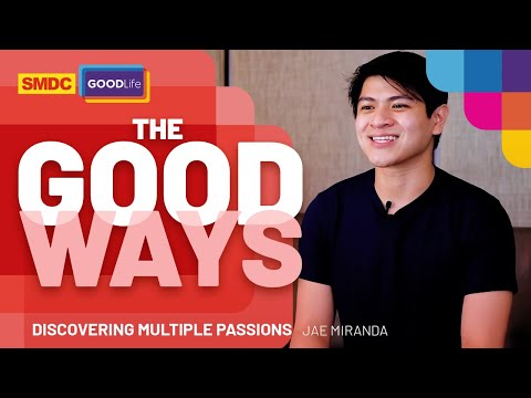 Discover Multiple Passions | Jae Miranda on SMDC The Good Ways