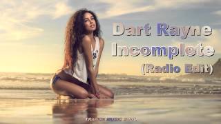 Dart Rayne - Incomplete (Radio Edit) HD