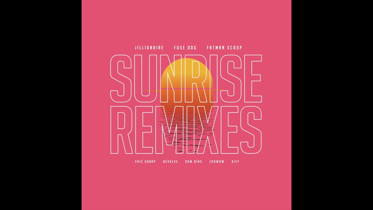 Download Jillionaire, Fuse ODG, & Fatman Scoop - Sunrise (DOM DIAS Remix)
