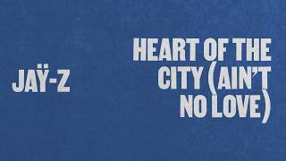 Jaÿ - Z - Heart Of The City (Aint No Love) 