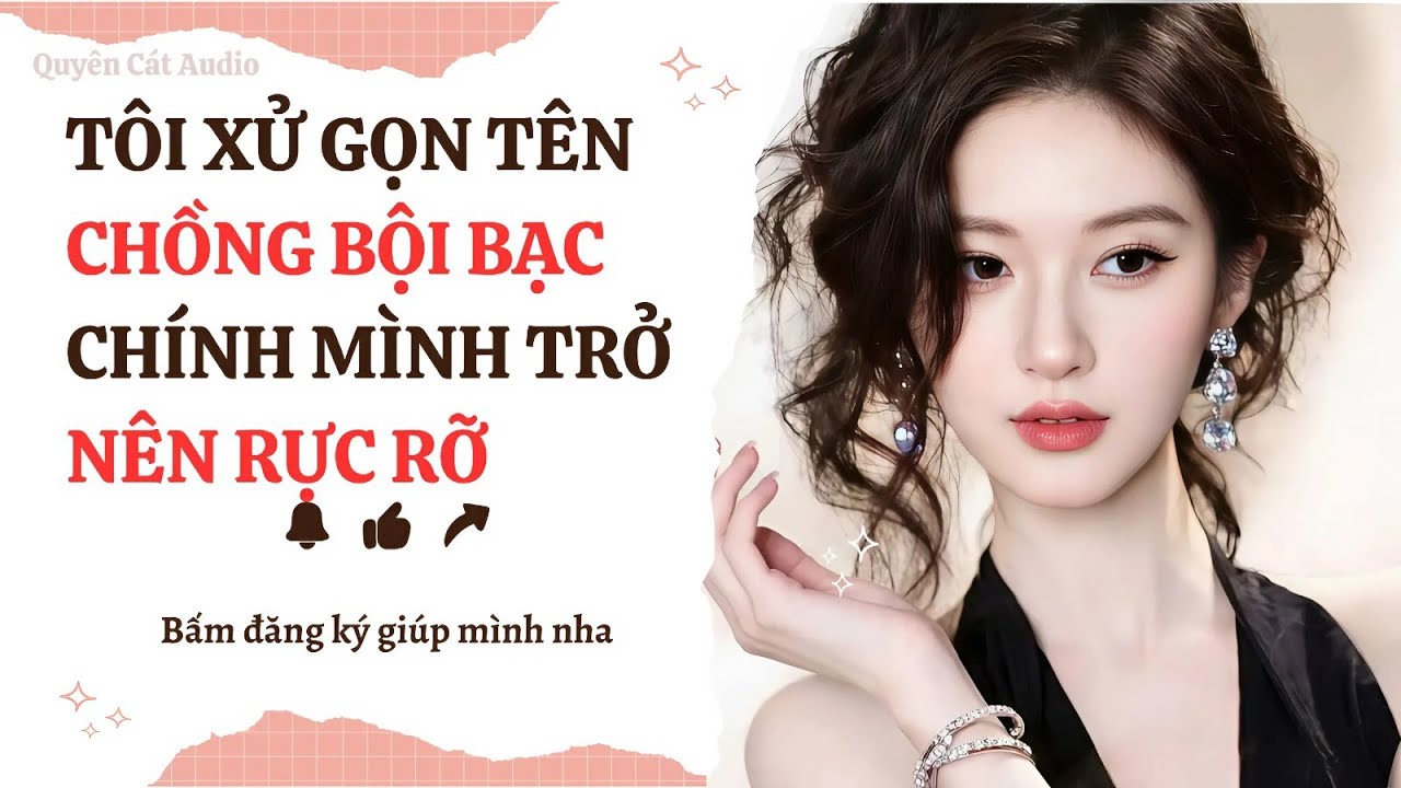 Tôi XỬ GỌN Tên Chồng Bộ Bạc Tự Mình Trở Nên RỰC RỠ 