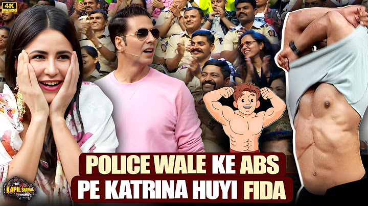 "Katrina Kaif हुई पुलिसवाले की body पर फ़िदा."| The Kapil Sharma Show.