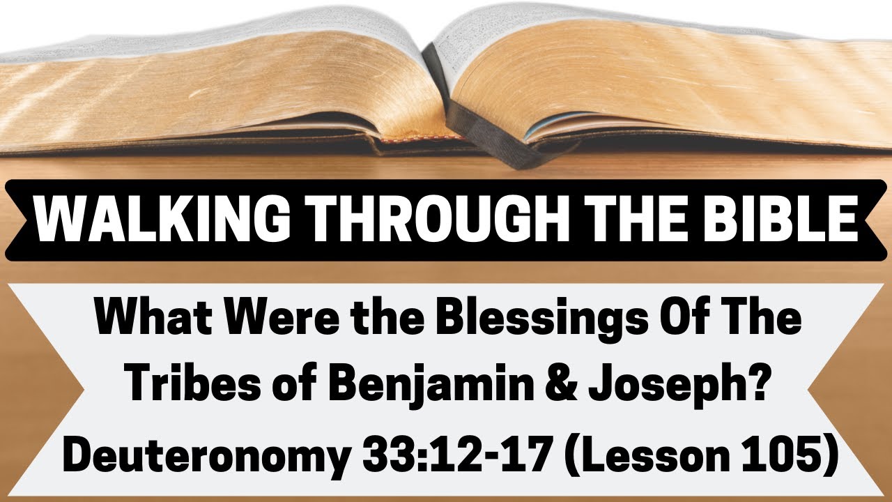 What Were The Blessings of the Tribes of Benjamin & Joseph? [Deuteronomy 