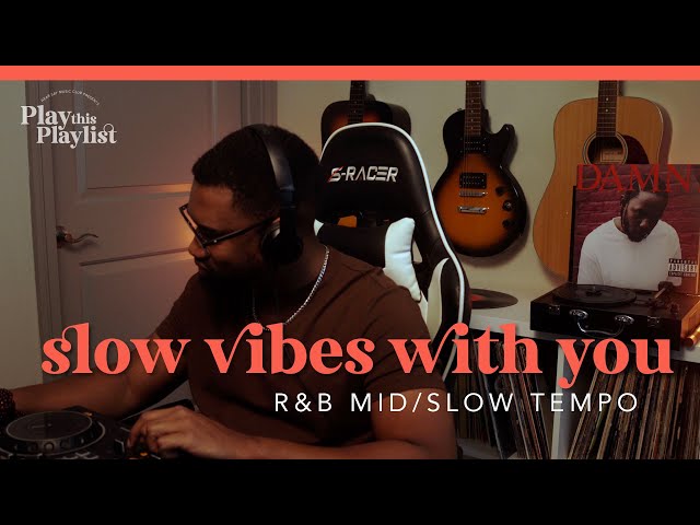 Slow R&B Mix - Slow Vibes with You | Play this Playlist Ep. 10 class=