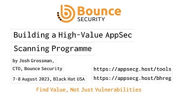 Building a High Value AppSec Scanning programme - Black Hat USA 2023 - Josh Grossman