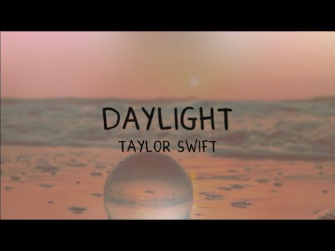 Daylight - Taylor Swift (lyrics) - YouTube