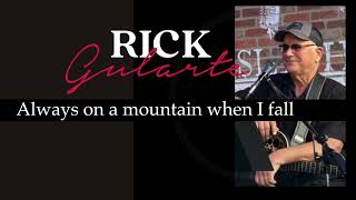 Always on a Mountain When I Fall made famous by Merle Haggard and sung by  Rick Gularte 