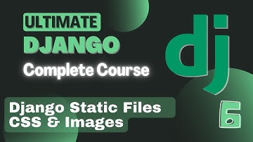 Django Static Files | CSS & Images | How to use Static Files in Django | Django Course - Part 6