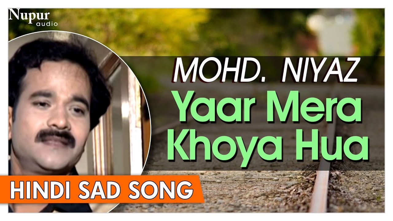 Yaar Mera Khoya Hua   Mohd Niyaz   Superhit Hindi Sad Songs   Nupur Audio
