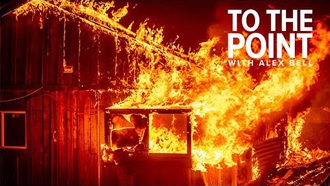 California wildfires: UC Berkeley researchers break down fuel management practices | To The Point