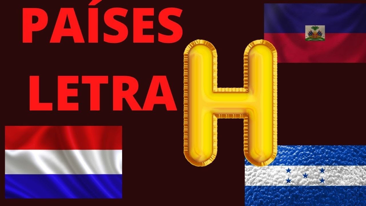 PAÍSES QUE COMEÇAM COM A LETRA H DO ALFABETO PORTUGUÊS/PAÍSES LETRA H ...