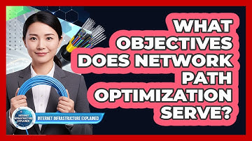 What Objectives Does Network Path Optimization Serve?