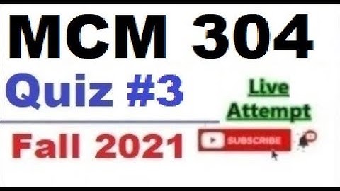 MCM304 quiz 3 live attempte with correct answers Fall 2021 Solved quiz