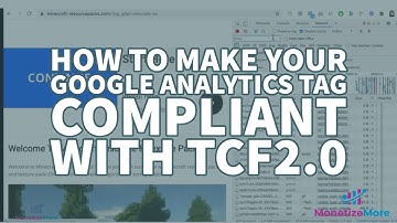 How To Make Your Google Analytics Tag Compliant With TCF2.0