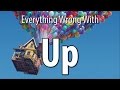 Everything Wrong With ‘Up’ In 16 Minutes Or Less