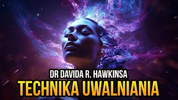 Technika Uwalniania Emocji Davida Hawkinsa.