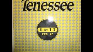 Tenessee - Tell Me