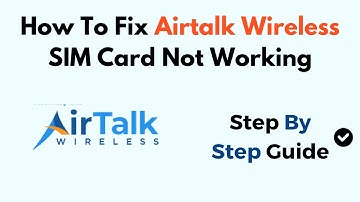 Fix AirTalk Wireless SIM Card Not Working – Troubleshooting Guide for Activation, Signal & Errors